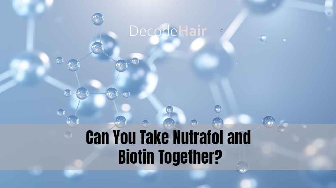 Can You Take Nutrafol and Biotin Together