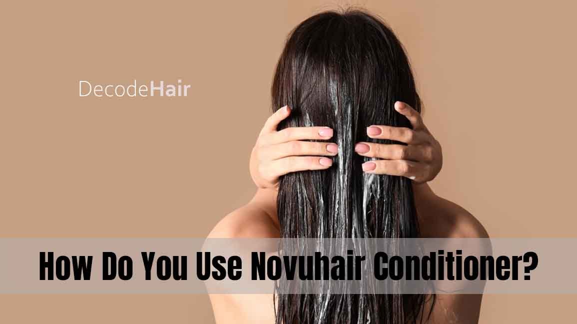 How Do You Use Novuhair Conditioner?
