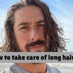 How to take care of long hair men